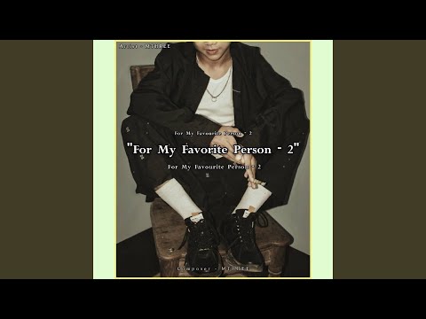 For My Favourite Person 2