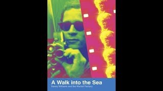A Walk Into the Sea : Danny Williams and the Warhol Factory