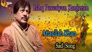 Ishq Pawaiyan Zanjeran | Audio-Visual | Superhit | Attaullah Khan Esakhelvi