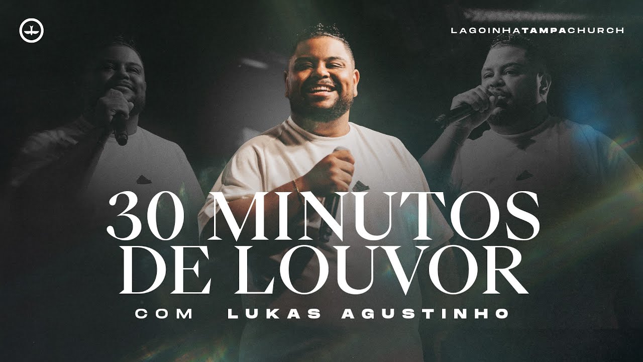LUKAS AGUSTINHO 30 MINUTOS DE LOUVOR | LAGOINHA TAMPA