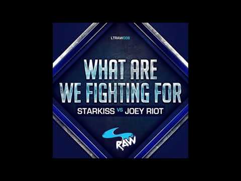 Starkiss & Joey Riot - What Are We Fighting For