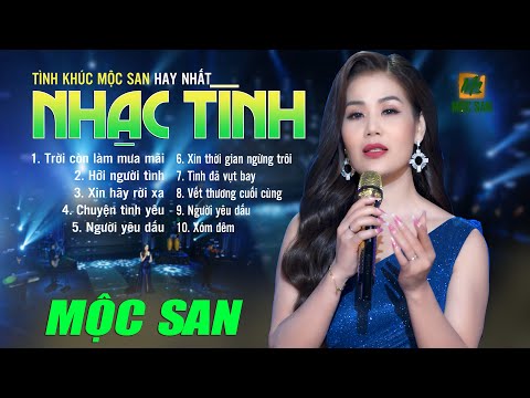 TRỜI CÒN LÀM MƯA MÃI, HỠI NGƯỜI TÌNH - Tuyển Tập Nhạc Tình Hay Nhất - Mộc San