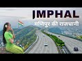 Imphal City Heart Of Manipur Come Visit Imphal The Beautiful Capital Of Manipur