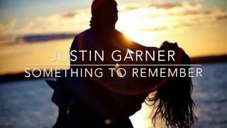 Justin Garner ~ Something to Remember ~