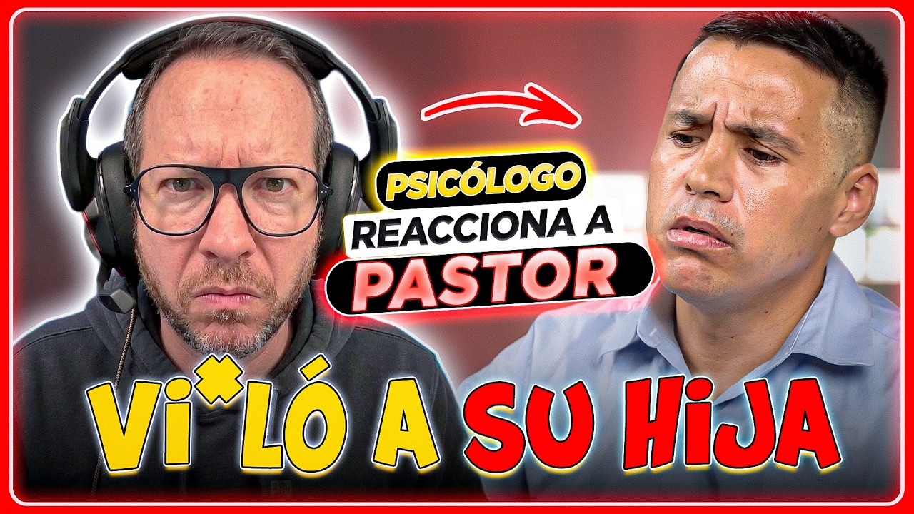 EL PASTOR QUE V10LO A SU HIJA | Psicólogo REACCIONA