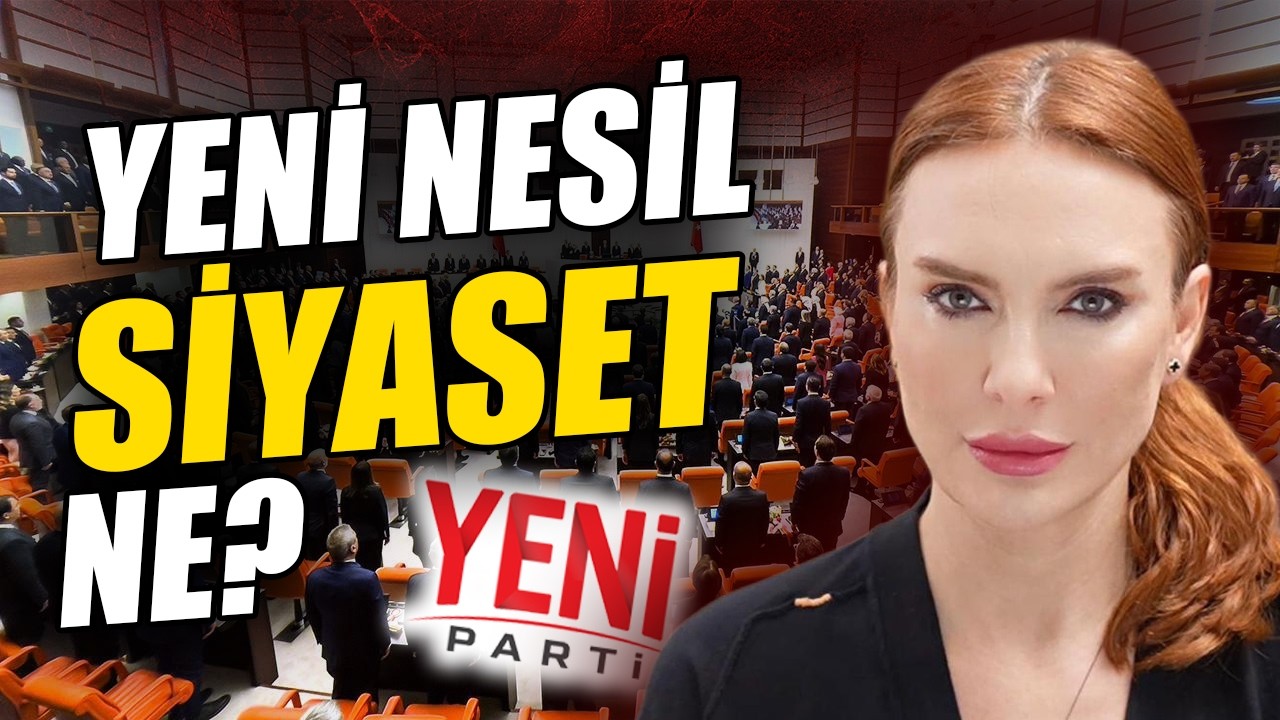 YENİ PARTİ SİYASETİNİ DEĞİŞTİRİYOR!