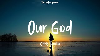 Chris Tomlin - Our God (Lyrics)