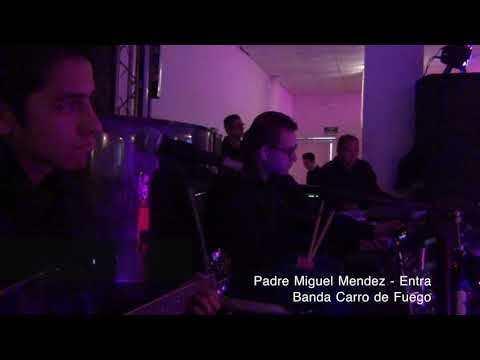 Padre Miguel Mendez - Entra