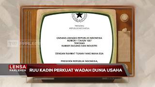 RUU Kadin Perkuat Wadah Dunia Usaha - Lensa Parlemen