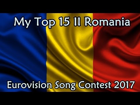 My Tops || Romania in Eurovision 2017 || My Top 15