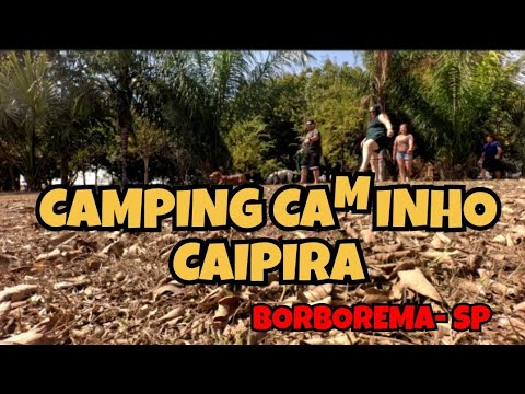 CAMPING CAMINHO CAIPIRA! BORBOREMA ,INTERIOR DE SÃO PAULO! COM RECEITA DE DOCE DE LARANJA! 