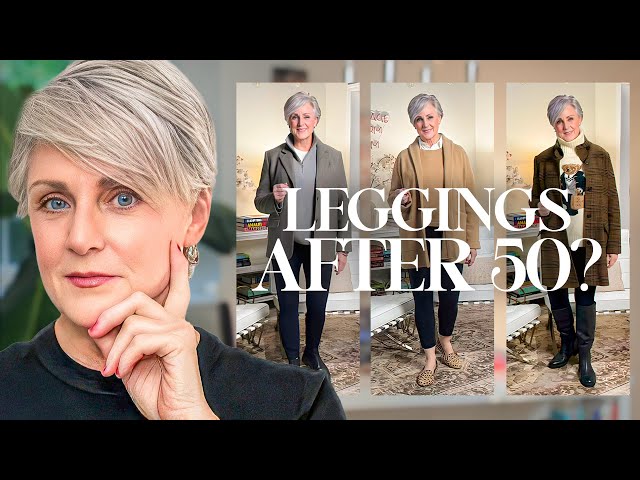 How to Wear Leggings After 50 (without looking frumpy!)