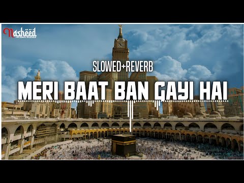 meri baat ban gayi hai slowed and reverb || Slowed+Reverb || Ghulam Mustafa Qadri || ISLAMIC SOUNDS