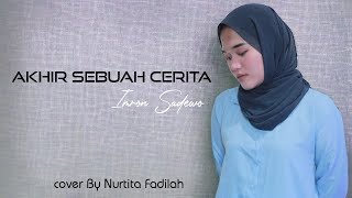 Download lagu AKHIR SEBUAH CERITA - NURTITA FADILAH | Imron Sadewo cover mp3