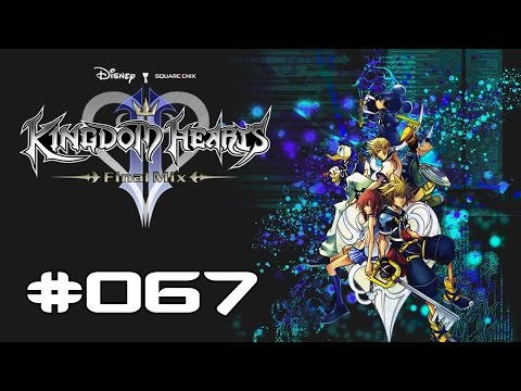 Let's Play Kingdom Hearts: HD 2.5 ReMIX (KH2: Final Mix)[Veteran/100%] - #067