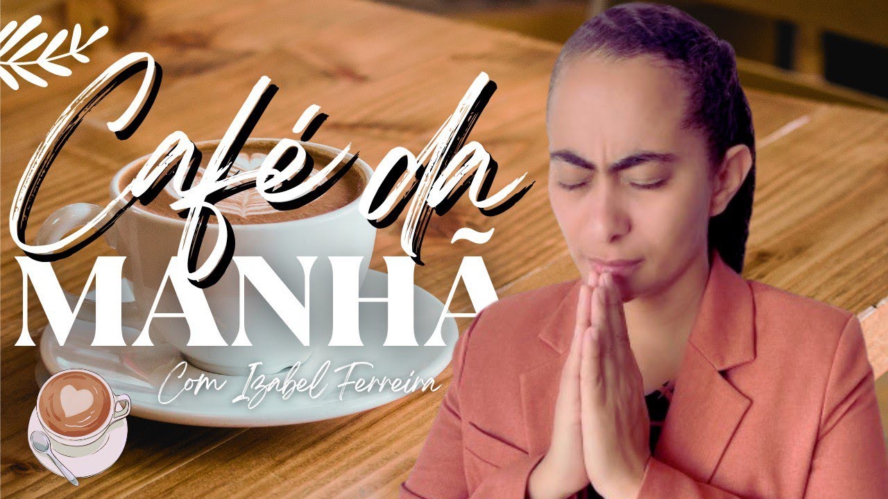 14/02/2025 - ORAÇÃO DA MANHÃ - IZABEL FERREIRA