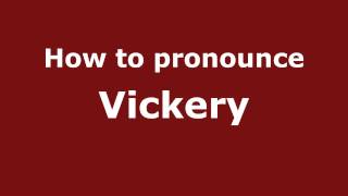 How to pronounce Vickery