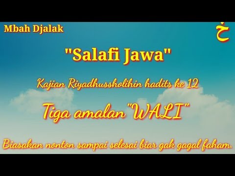 Kajian kitab Riyadhus Shalihin - Hadits ke 12 - Tiga amalan "Wali"