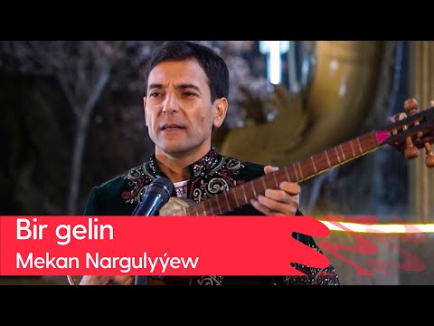 Mekan Nargulyyew - Bir gelin | 2023