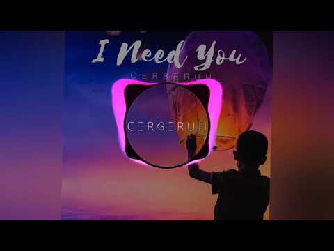 Cerberuh - I Need You feat. Cerberuh