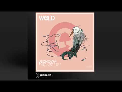 Premiere: Uschowa - Void (Original Mix) - Wold Records