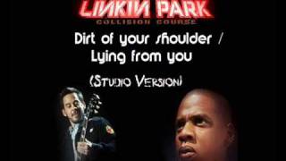 Linkin Park &amp; Jay-z - Dirt of your shoulder / Lying from you (STUDIO VERSION) [HQ]