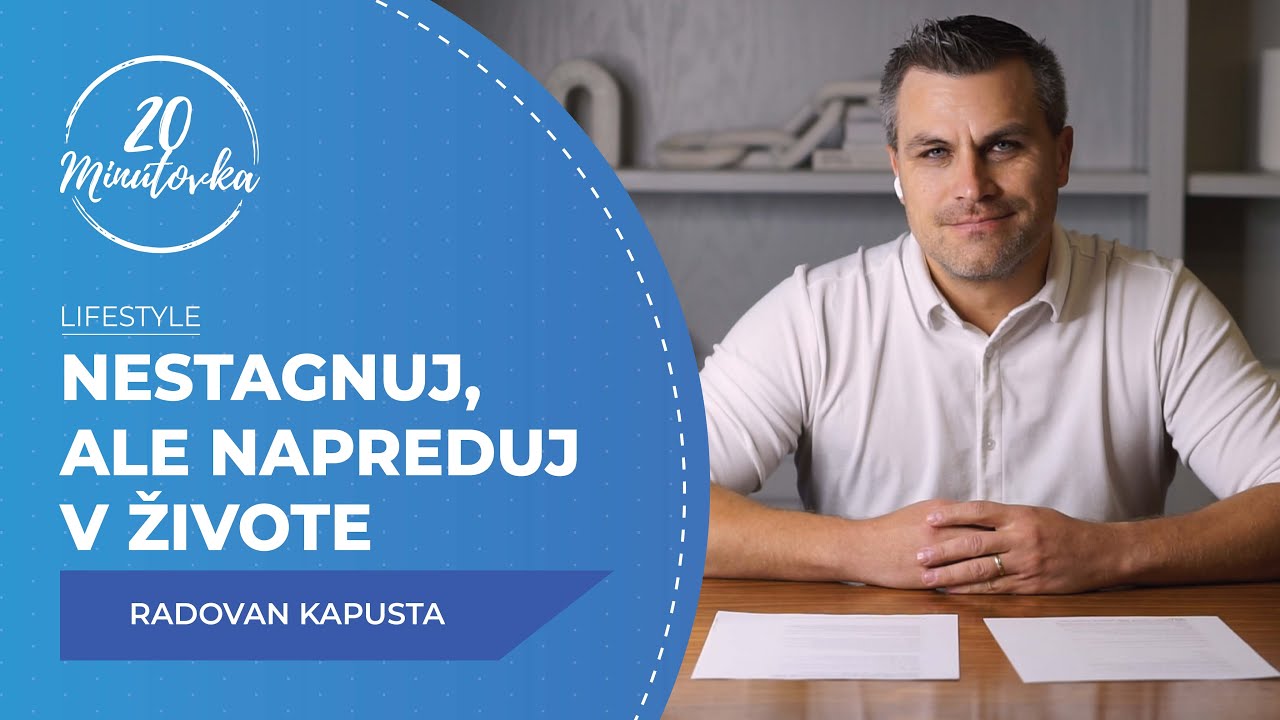 Nestagnuj, ale napreduj v živote - Radovan Kapusta