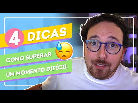 4 dicas para superar um momento difícil