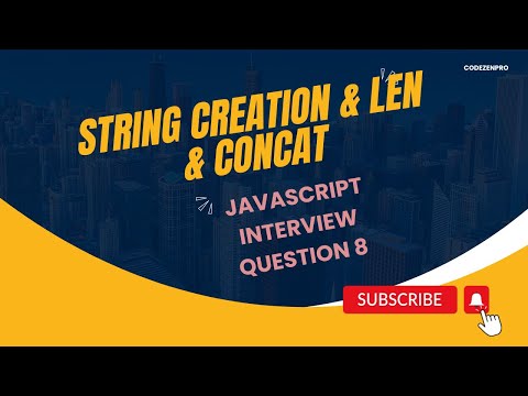 Javascript Interview Question 8 String Creation String Length String Concatenation