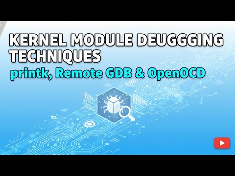 How to Debug Kernel Modules: printk, KGDB, Remote GDB & OpenOCD Explained