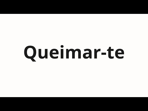 How to pronounce Queimar-te
