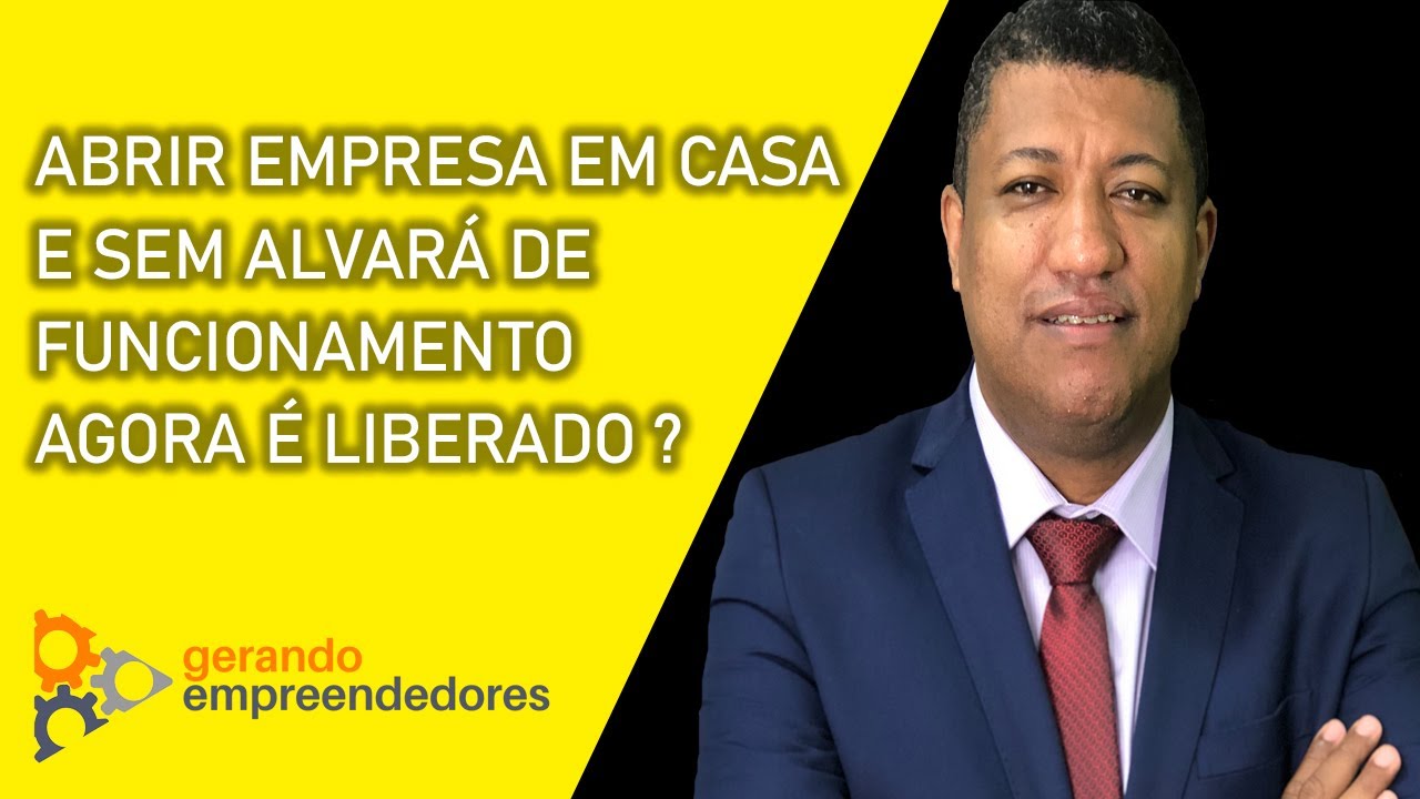 ABRIR EMPRESA EM CASA E SEM ALVARÁ DE FUNCIONAMENTO AGORA É LIBERADO?