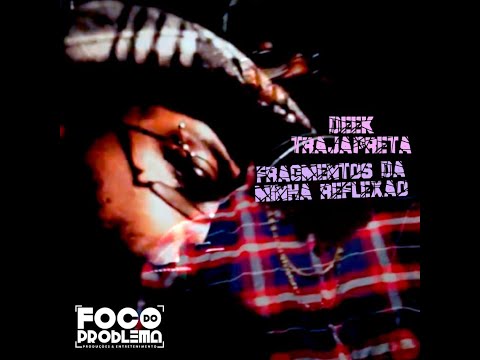 Deek TarjaPreta - Fragmentos da Minha Reflexão (prod. Ualax)