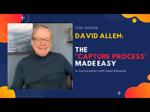 David Allen on the first step of his GTD System: "Capture"