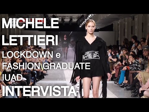 MICHELE LETTIERI | PRESIDENTE IUAD | LOCKDOWN E FASHION GRADUATE 2020
