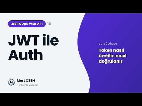 .NET Core Web API: JWT (Json Web Token) ile Authentication