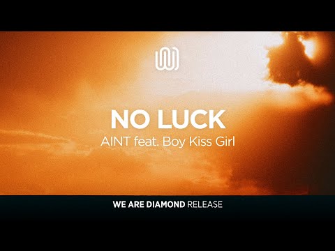 AINT - No Luck (feat. Boy Kiss Girl)