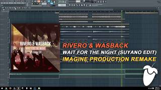RIVERO & Wasback - Wait For The Night (Suyano Edit) (FL Studio Remake + FLP)