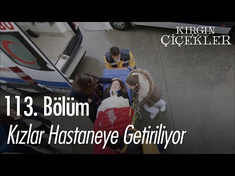 Kızlar hastaneye getiriliyor - Kırgın Çiçekler 113. Bölüm | Final
