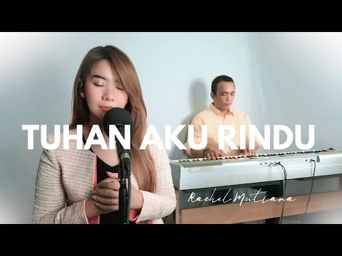 TUHAN aku rindu ( Piano Vocal ) - Rachel Mutiara