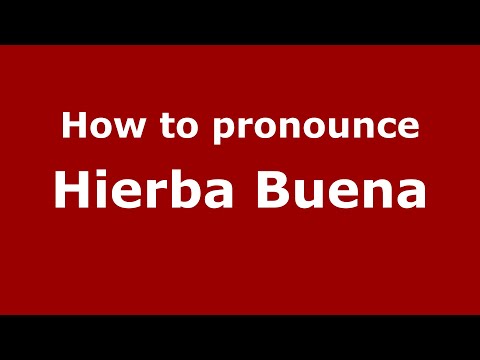 How to pronounce Hierba Buena (Mexico/Mexican Spanish) - PronounceNames.com