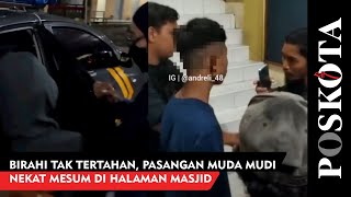 Download lagu Birahi Tak Tertahan, Pasangan Muda Mudi Nekat Mesum di Halaman Masjid mp3