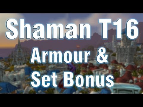 WoW Patch 5.4 PTR - Shaman Tier 16 Armor and Set Bonus