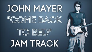 Come Back To Bed - John Mayer Backing Track in A