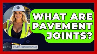 What Are Pavement Joints? - Civil Engineering Explained