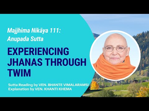 MN-111: Anupada Sutta - Experiencing Jhanas through TWIM | Ven. Bhante Vimalaramsi
