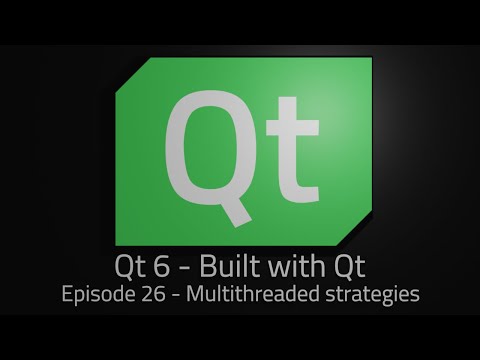 Qt 6 - Episode 26 - Multithreaded strategies