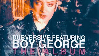 Dubversive Ft Boy George - The Album (Unreleased 1997)