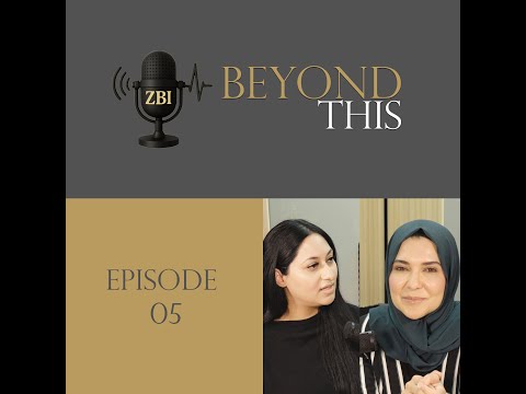 Episode 05 - Beyond This by ZBI - Toxic Patterns ( Owning whats ours with Naeera Abed & ZBI )