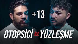 YÜZLEŞME! OTOPSİ GÖREVLİSİ ile +13